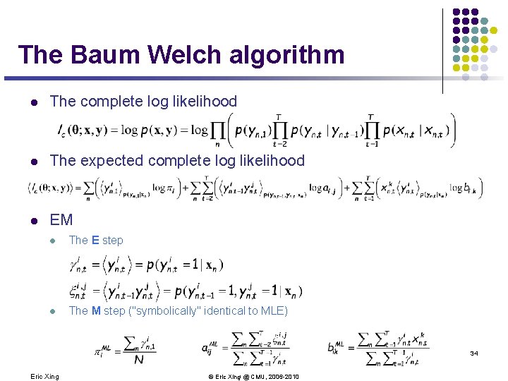 The Baum Welch algorithm l The complete log likelihood l The expected complete log