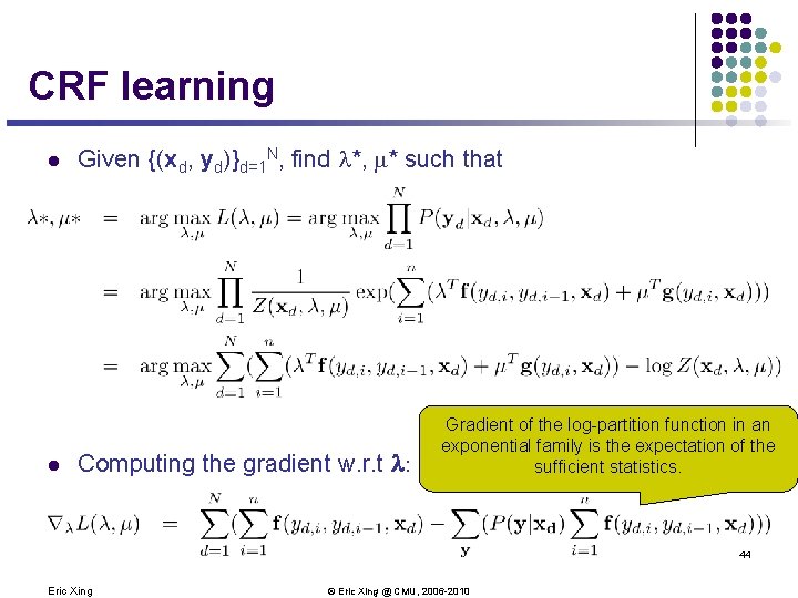 CRF learning l l Given {(xd, yd)}d=1 N, find *, * such that Computing