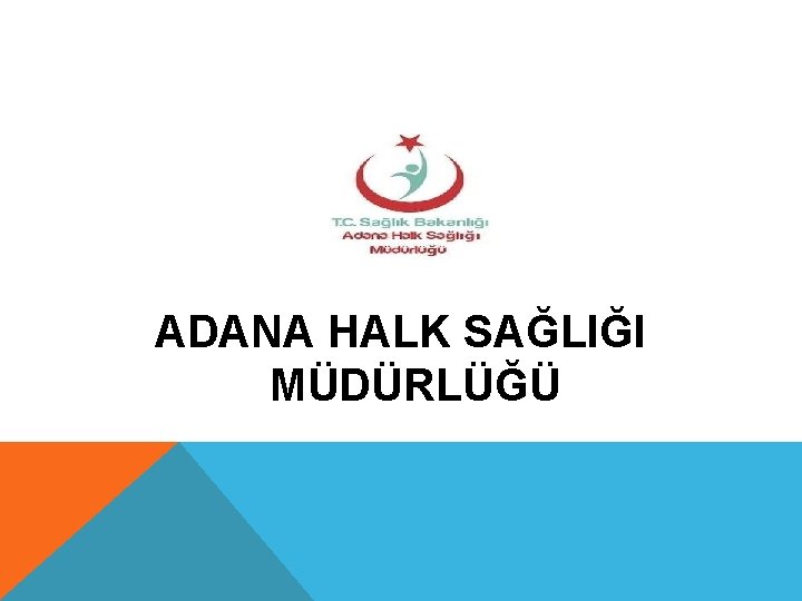 ADANA HALK SAĞLIĞI MÜDÜRLÜĞÜ 