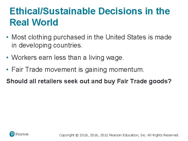 Ethical/Sustainable Decisions in the Real World • Most clothing purchased in the United States