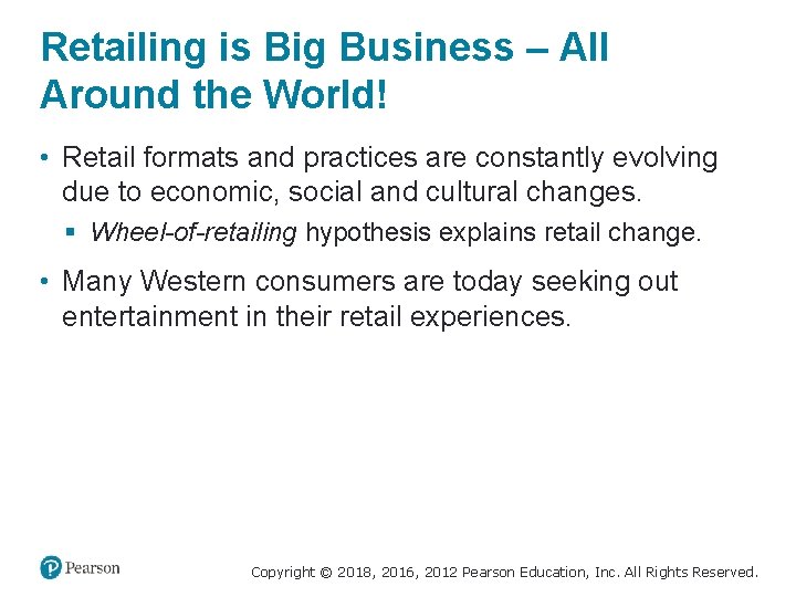 Retailing is Big Business – All Around the World! • Retail formats and practices