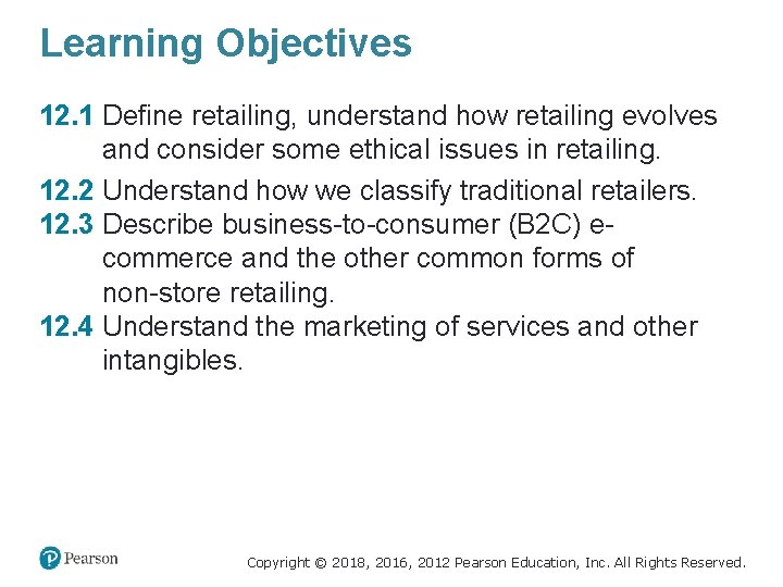 Learning Objectives 12. 1 Define retailing, understand how retailing evolves and consider some ethical