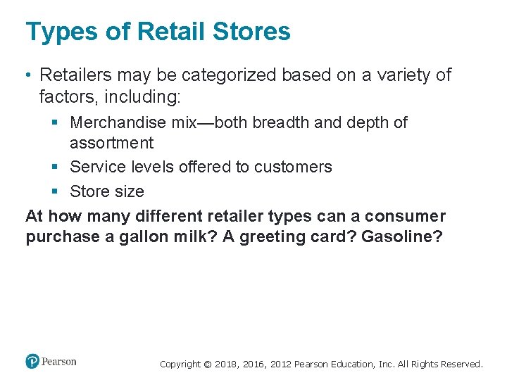 Types of Retail Stores • Retailers may be categorized based on a variety of