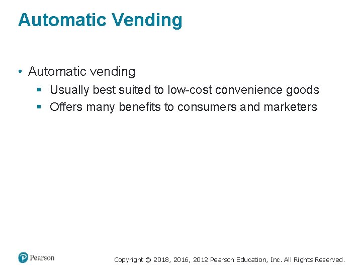 Automatic Vending • Automatic vending § Usually best suited to low-cost convenience goods §