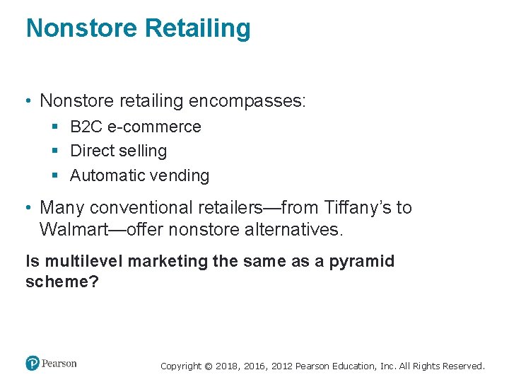 Nonstore Retailing • Nonstore retailing encompasses: § B 2 C e-commerce § Direct selling