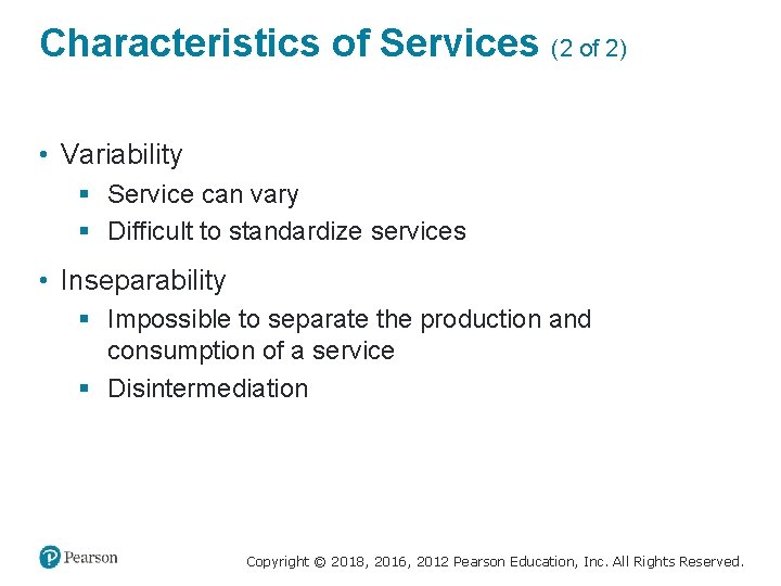 Characteristics of Services (2 of 2) • Variability § Service can vary § Difficult