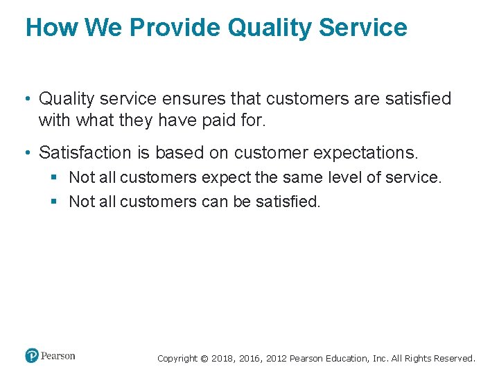 How We Provide Quality Service • Quality service ensures that customers are satisfied with