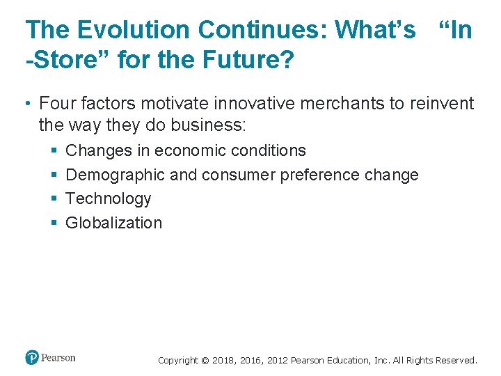 The Evolution Continues: What’s “In -Store” for the Future? • Four factors motivate innovative