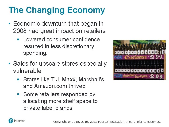 The Changing Economy • Economic downturn that began in 2008 had great impact on