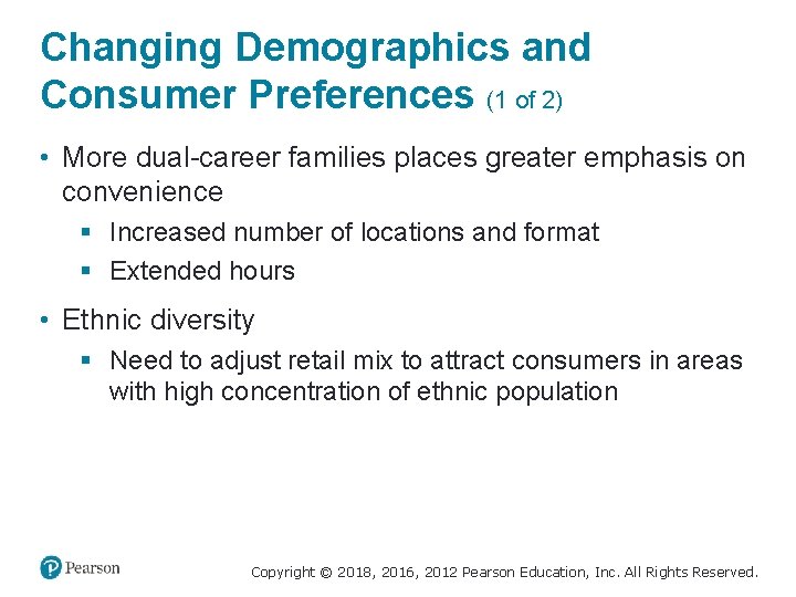 Changing Demographics and Consumer Preferences (1 of 2) • More dual-career families places greater