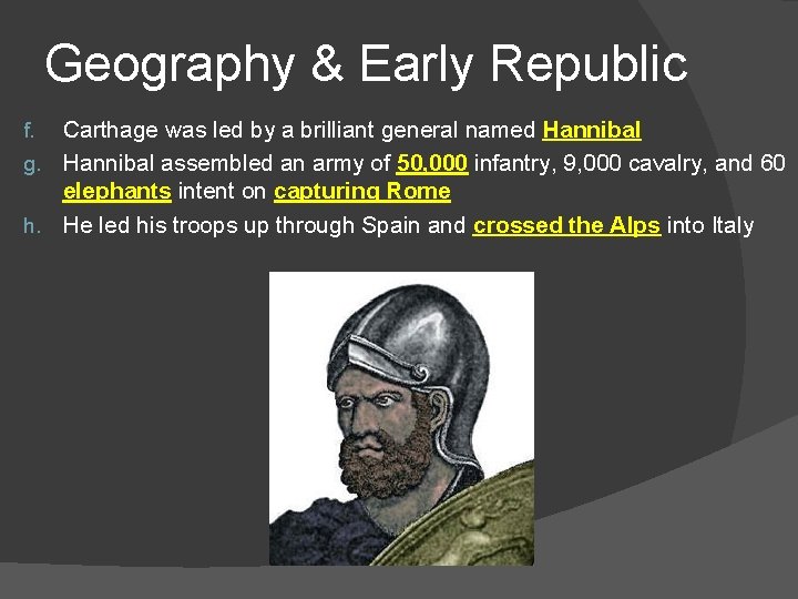 Geography & Early Republic Carthage was led by a brilliant general named Hannibal g.