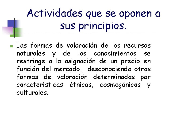 Actividades que se oponen a sus principios. n Las formas de valoración de los