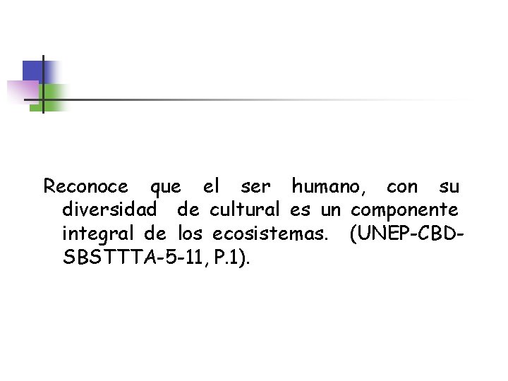 Reconoce que el ser humano, con su diversidad de cultural es un componente integral