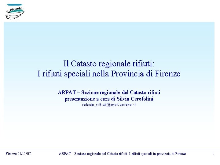 Il Catasto regionale rifiuti: I rifiuti speciali nella Provincia di Firenze ARPAT – Sezione