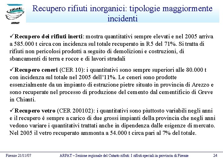 Recupero rifiuti inorganici: tipologie maggiormente incidenti üRecupero dei rifiuti inerti: mostra quantitativi sempre elevati