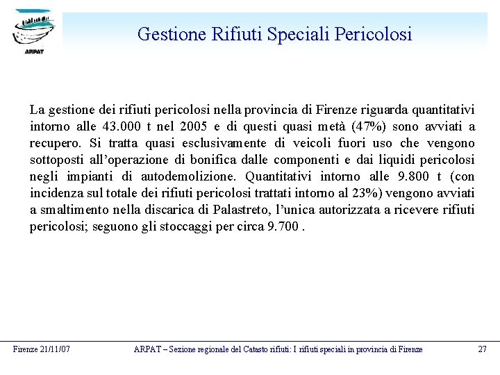 Gestione Rifiuti Speciali Pericolosi La gestione dei rifiuti pericolosi nella provincia di Firenze riguarda