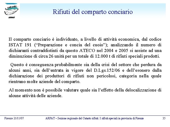 Rifiuti del comparto conciario Il comparto conciario è individuato, a livello di attività economica,