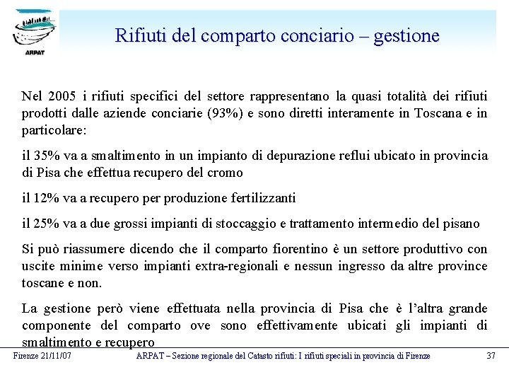 Rifiuti del comparto conciario – gestione Nel 2005 i rifiuti specifici del settore rappresentano