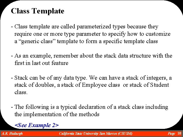 Class Template - Class template are called parameterized types because they require one or