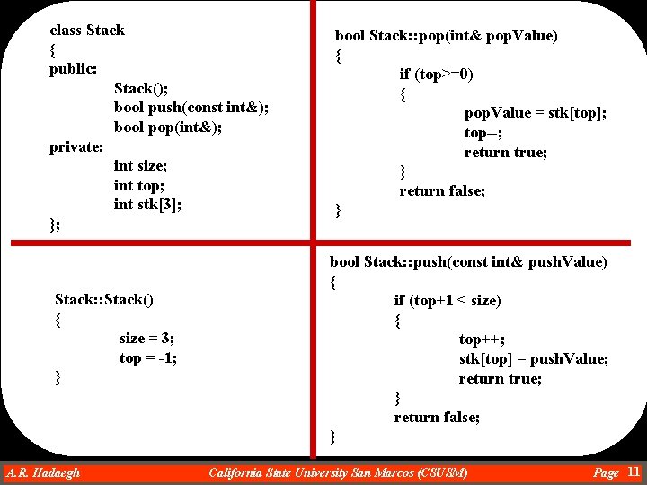 class Stack { public: Stack(); bool push(const int&); bool pop(int&); private: int size; int