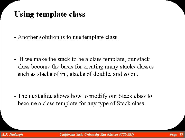 Using template class - Another solution is to use template class. - If we