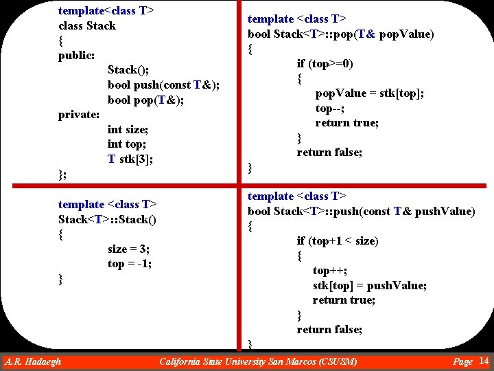 template<class T> class Stack { public: Stack(); bool push(const T&); bool pop(T&); private: int