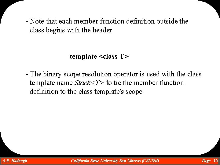 - Note that each member function definition outside the class begins with the header