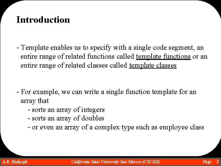 Introduction - Template enables us to specify with a single code segment, an entire