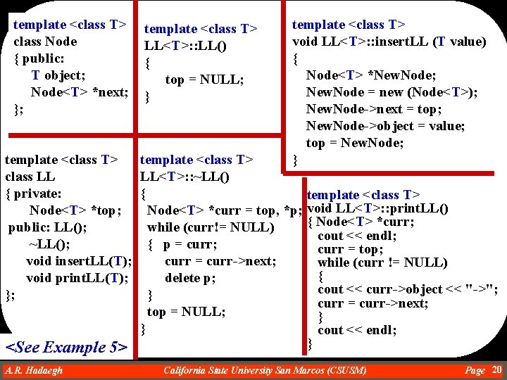 template <class T> class Node { public: T object; Node<T> *next; }; template <class