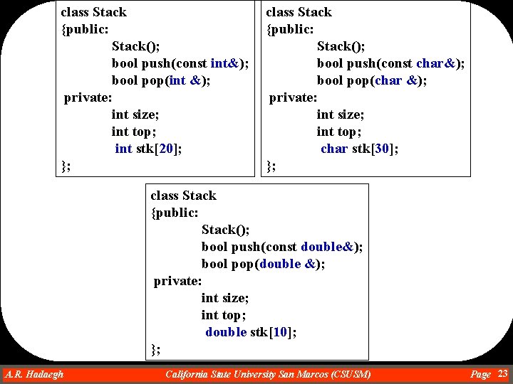 class Stack {public: Stack(); bool push(const int&); bool pop(int &); private: int size; int