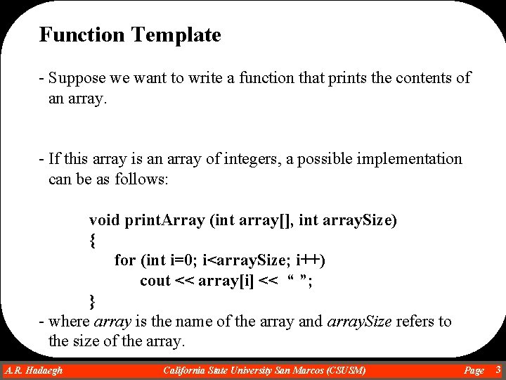 Function Template - Suppose we want to write a function that prints the contents