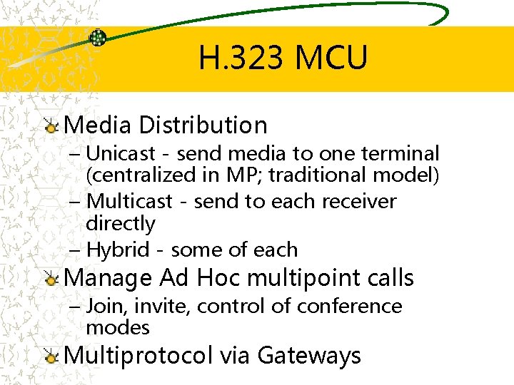 H. 323 MCU Media Distribution – Unicast - send media to one terminal (centralized
