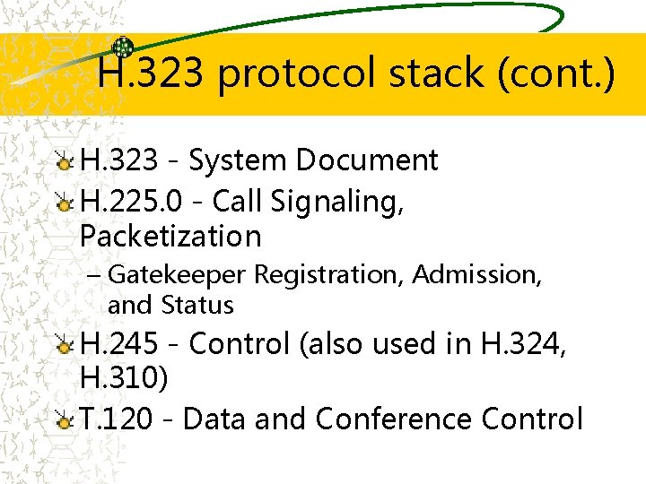 H. 323 protocol stack (cont. ) H. 323 - System Document H. 225. 0