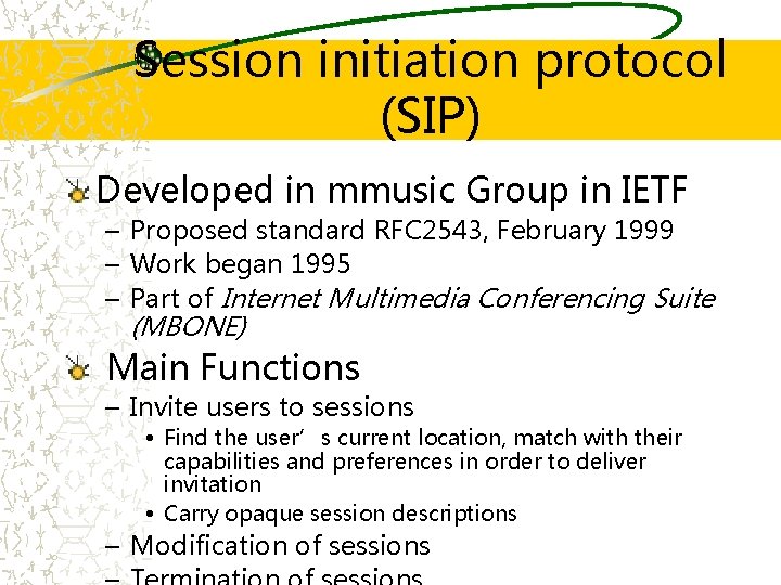 Session initiation protocol (SIP) Developed in mmusic Group in IETF – Proposed standard RFC