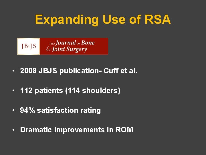 Expanding Use of RSA • 2008 JBJS publication- Cuff et al. • 112 patients