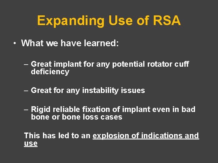 Expanding Use of RSA • What we have learned: – Great implant for any