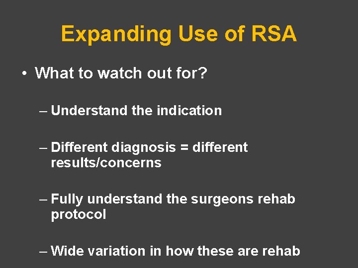 Expanding Use of RSA • What to watch out for? – Understand the indication