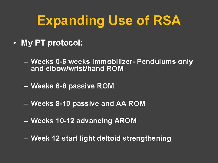 Expanding Use of RSA • My PT protocol: – Weeks 0 -6 weeks immobilizer-