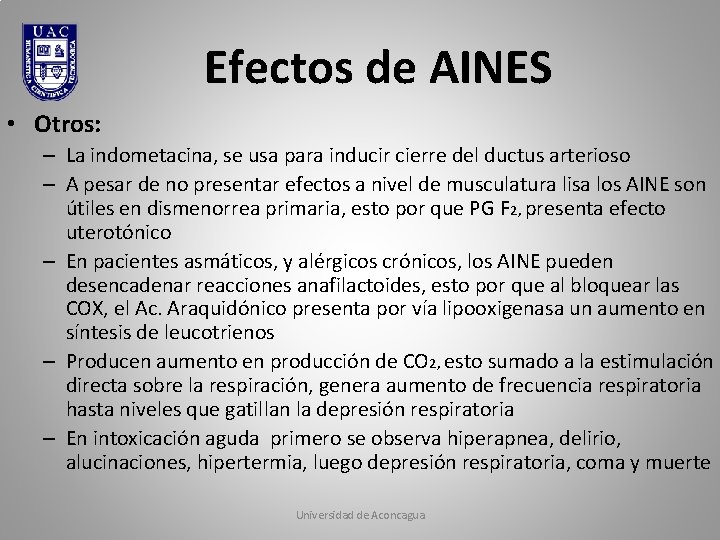 Efectos de AINES • Otros: – La indometacina, se usa para inducir cierre del