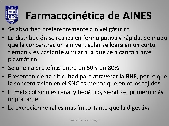 Farmacocinética de AINES • Se absorben preferentemente a nivel gástrico • La distribución se