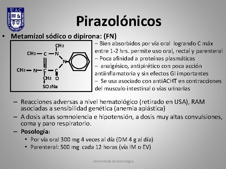 Pirazolónicos • Metamizol sódico o dipirona: (FN) CH 3 N C CH 3 N