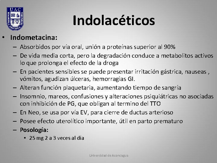 Indolacéticos • Indometacina: – Absorbidos por vía oral, unión a proteínas superior al 90%