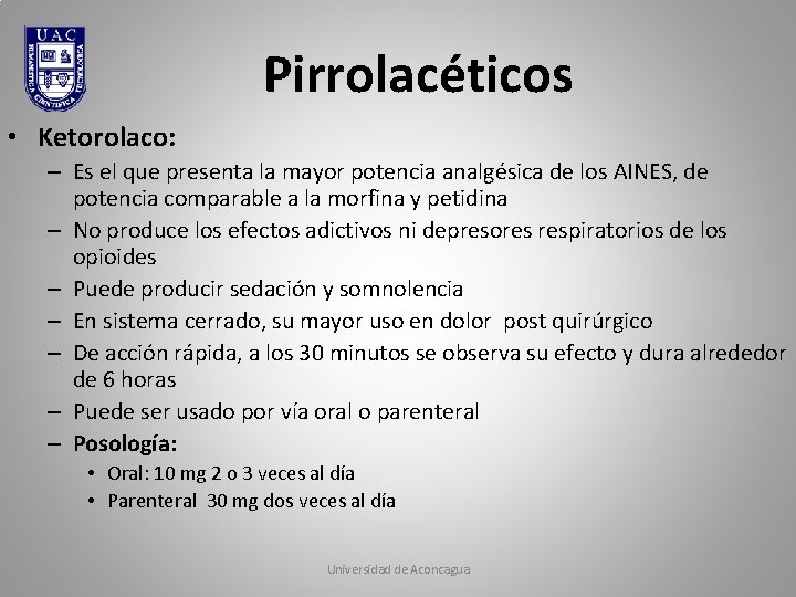 Pirrolacéticos • Ketorolaco: – Es el que presenta la mayor potencia analgésica de los