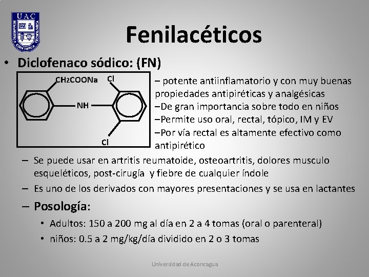 Fenilacéticos • Diclofenaco sódico: (FN) Cl – potente antiinflamatorio y con muy buenas propiedades