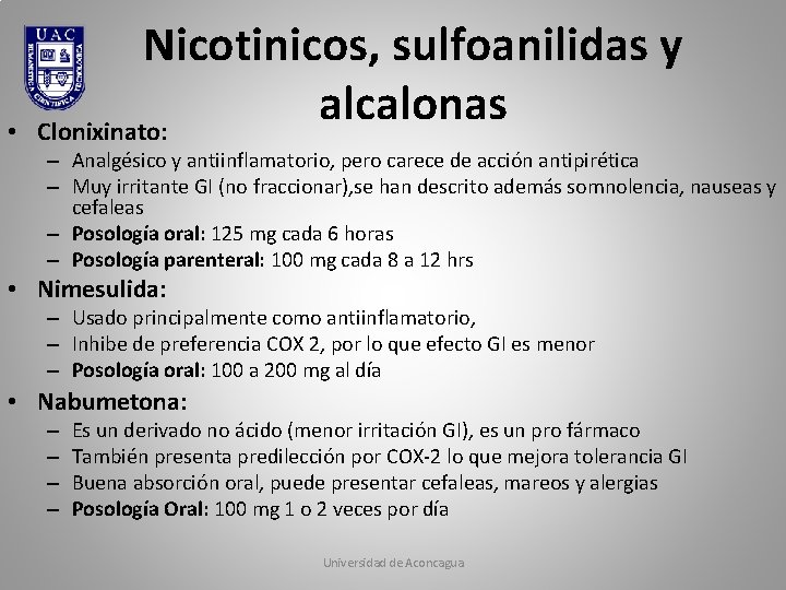  • Nicotinicos, sulfoanilidas y alcalonas Clonixinato: – Analgésico y antiinflamatorio, pero carece de