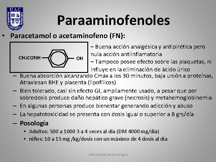 Paraaminofenoles • Paracetamol o acetaminofeno (FN): – – – Buena acción analgésica y antipirética