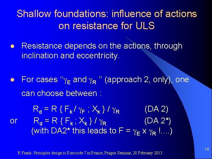 Shallow foundations: influence of actions on resistance for ULS l Resistance depends on the