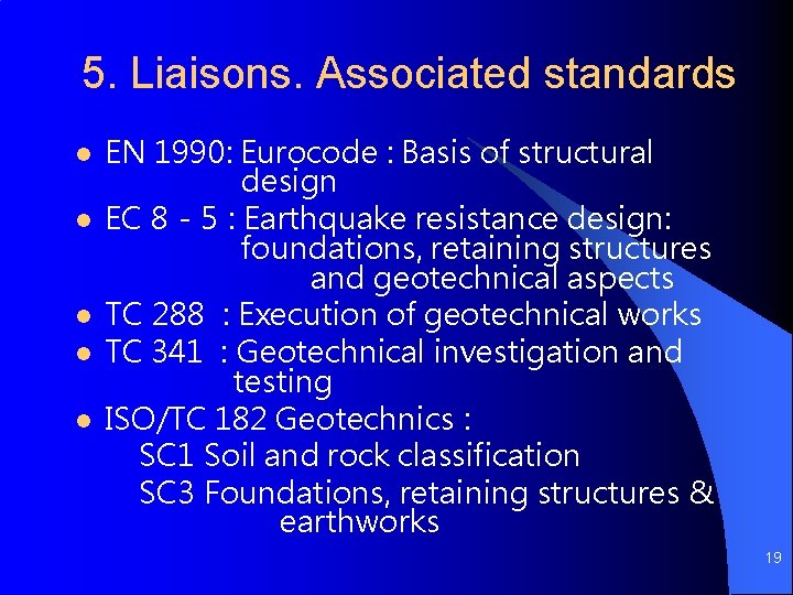 5. Liaisons. Associated standards l l l EN 1990: Eurocode : Basis of structural