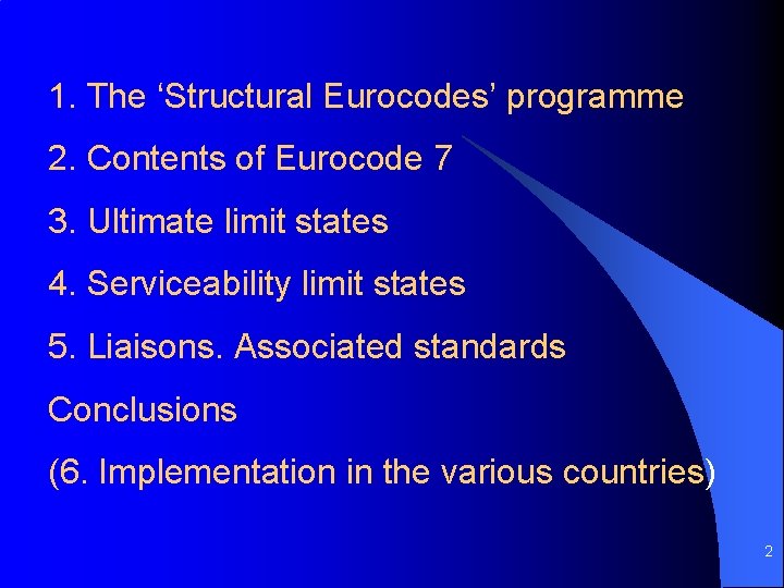 1. The ‘Structural Eurocodes’ programme 2. Contents of Eurocode 7 3. Ultimate limit states