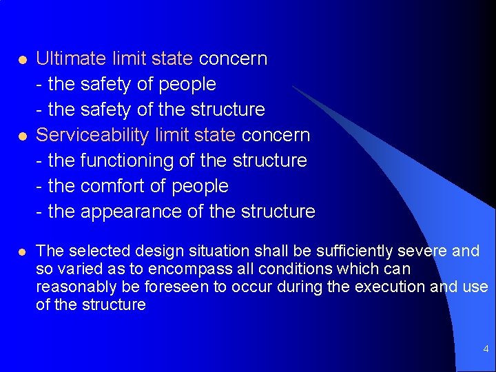 l l l Ultimate limit state concern - the safety of people - the